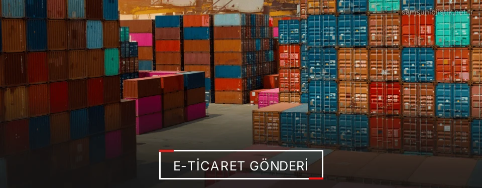 Samsun E-Ticaret Lojistik Firmaları Samsun E-Ticaret Lojistik Firmaları