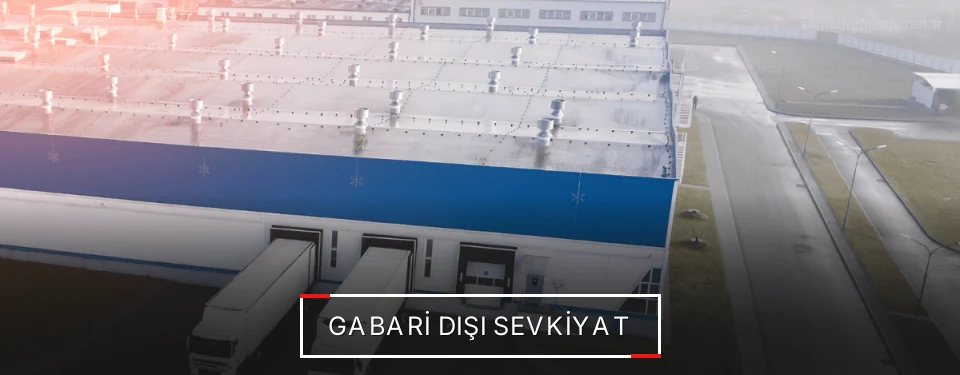 Samsun Gabari Dışı Lojistik Firmaları