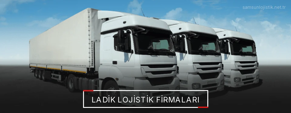 Ladik Lojistik Taşımacılık Ladik Lojistik Taşımacılık