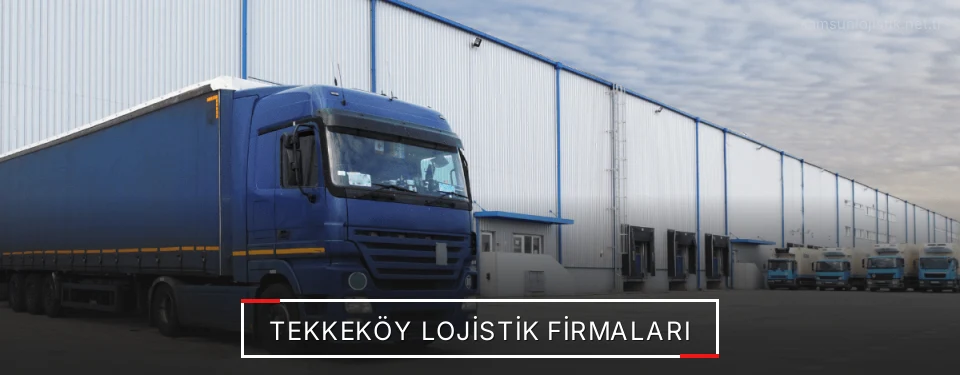 Tekkeköy Lojistik Taşımacılık Tekkeköy Lojistik Taşımacılık
